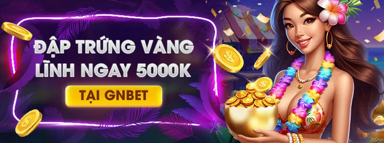Khám Phá Ngay Kho Khuyến Mãi Nhà Cái GNBET Cực Khủng Với Tỷ Lệ Thưởng Cao