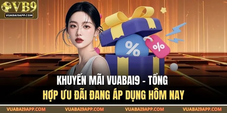 Bí Quyết Nhận Ngay Ưu Đãi Khủng Khi Tham Gia Khuyến Mãi Nhà Cái Vuabai9