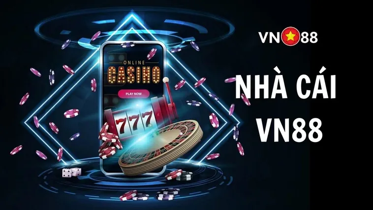 Cập Nhật Đánh Giá Nhà Cái VN88 Với Các Sảnh Cược Đẳng Cấp Thu Hút Triệu Người